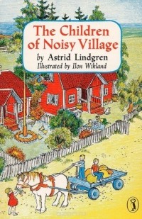 Astrid Lindgren - The Children of Noisy Village