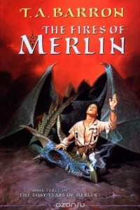 Т. А. Баррон - The Fires of Merlin