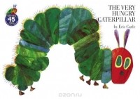Eric Carle - The Very Hungry Caterpillar