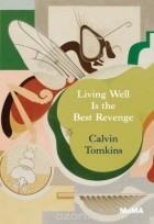 Calvin Tomkins - Living Well Is the Best Revenge