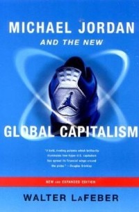 Уолтер Фредерик Лафибер - Michael Jordan and the New Global Capitalism