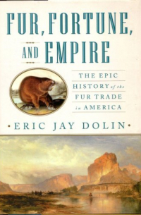 Eric Jay Dolin - Fur, Fortune, and Empire