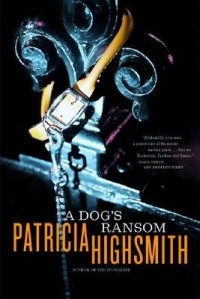 Patricia Highsmith - A Dog's Ransom