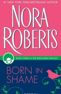 Nora Roberts - Born in Shame