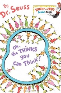 Oh, the Thinks You Can Think!