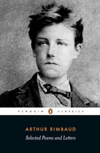 Артюр Рембо - Selected Poems and Letters
