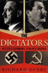 Richard Overy - The Dictators: Hitler's Germany and Stalin's Russia