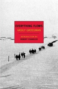Vasily Grossman - Everything Flows