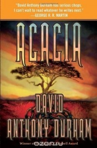 David Anthony Durham - Acacia: The Acacia Trilogy, Book One