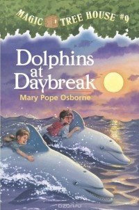 Mary Pope Osborne - Magic Tree House #9: Dolphins at Daybreak