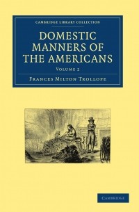 Frances Milton Trollope - Domestic Manners of the Americans: Volume 2