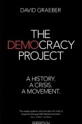 Дэвид Гребер - The Democracy Project