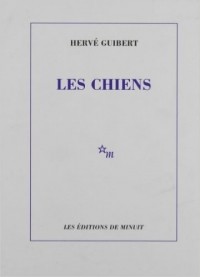 Herve Guibert - Les chiens