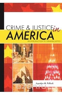 Joycelyn M. Pollock - Crime and Justice in America,