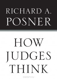 Ричард А. Познер - How Judges Think