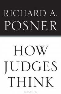 Ричард А. Познер - How Judges Think