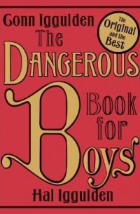Conn Iggulden, Hal Iggulden - The Dangerous Book for Boys