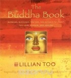 Lillian Too - The Buddha Book: Buddhas, Blessings, Prayers and Rituals to Grant You Love, Wisdom, and Healing