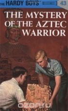 Franklin W. Dixon - The Mystery of the Aztec Warrior