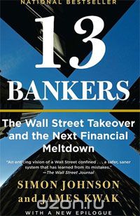  - 13 Bankers: The Wall Street Takeover and the Next Financial Meltdown