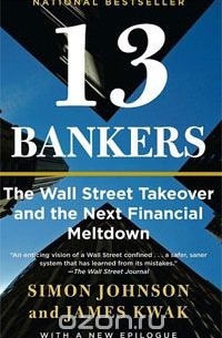  - 13 Bankers: The Wall Street Takeover and the Next Financial Meltdown