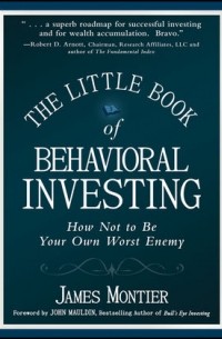 Джеймс Монтье - The Little Book of Behavioral Investing