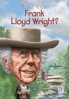 Эллен Лабрек - Who Was Frank Lloyd Wright?