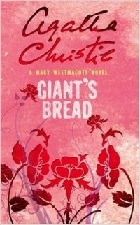 Mary Westmacott - Giant's Bread