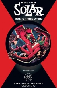 Paul S. Newman - Doctor Solar, Man of the Atom Archives Volume 3