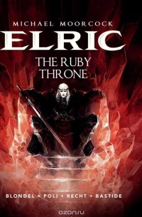 Julien Blondel - Michael Moorcock's Elric Vol. 1: The Ruby Throne