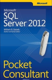 William R. Stanek - Microsoft SQL Server 2012 Pocket Consultant