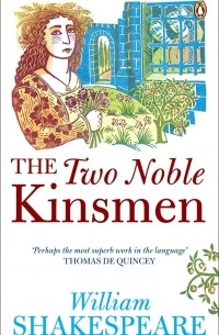 William Shakespeare - The Two Noble Kinsmen