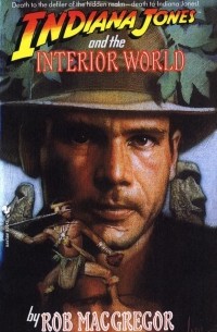 Rob MacGregor - Indiana Jones and the Interior World