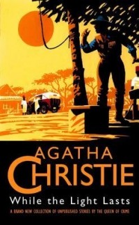 Agatha Christie - While The Light Lasts And Other Stories