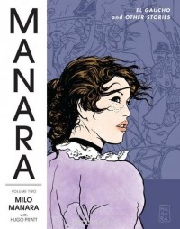 Уго Пратт - The Manara Library Volume 2: El Gaucho and Other Stories