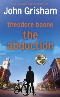 Grisham John - Theodore Boone: The Abduction