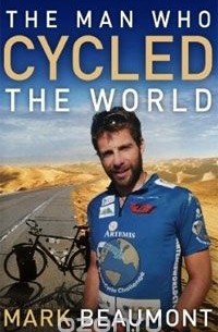 Марк Бомон - The Man Who Cycled The World