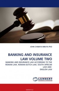 JOHN CHIBAYA MBUYA  PhD - BANKING AND INSURANCE LAW VOLUME TWO