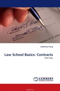 Katherine Pang - Law School Basics: Contracts