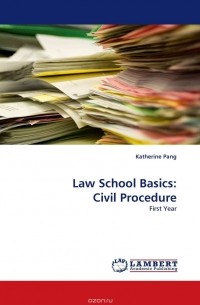 Katherine Pang - Law School Basics: Civil Procedure