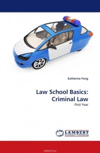 Katherine Pang - Law School Basics: Criminal Law
