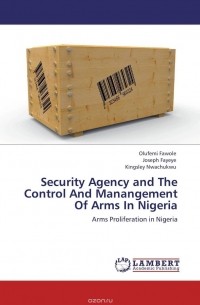  - Security Agency and The Control And Manangement Of Arms In Nigeria