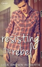 Lisa Brown Roberts - Resisting the Rebel