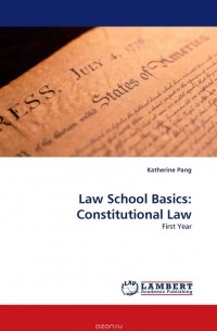 Katherine Pang - Law School Basics: Constitutional Law