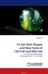 Kaida Shi - To Get Real Shapes and New Data of 120-Cell and 600-Cell