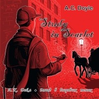 A. C. Doyle - Study in Scarlet / Этюд в багровых тонах (сборник)