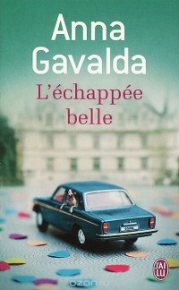 Anna Gavalda - L’échappée belle