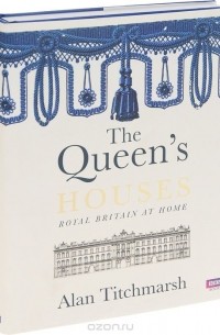 Alan Titchmarsh - The Queen's Houses: Royal Britain at Home