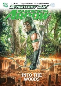 Дж. Т. Крул - Green Arrow Vol. 1: Into the Woods