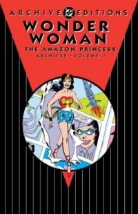 Роберт Канигер - Wonder Woman: The Amazon Princess Archives, Vol. 1